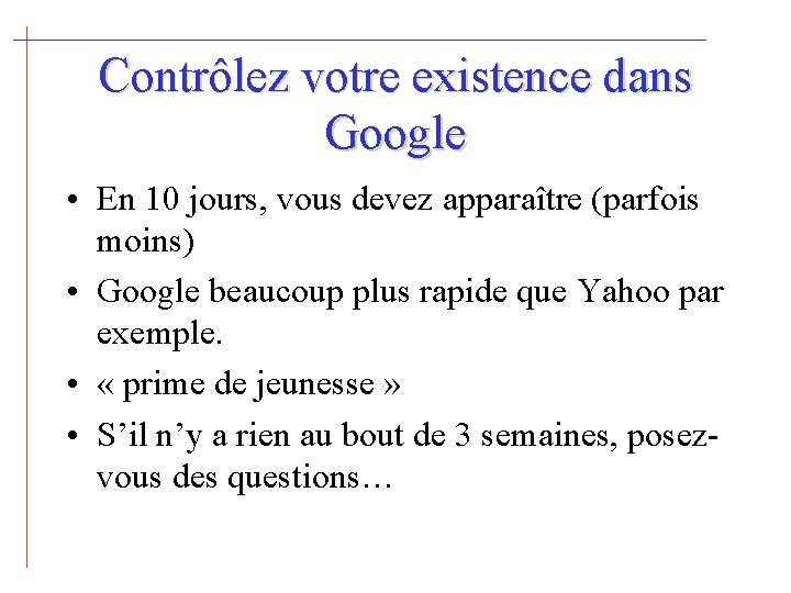 Contrôlez votre existence dans Google • En 10 jours, vous devez apparaître (parfois moins)