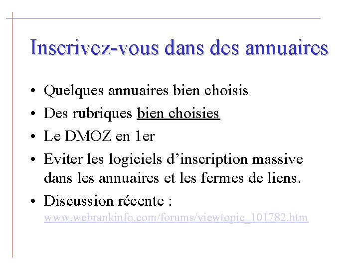 Inscrivez-vous dans des annuaires • • Quelques annuaires bien choisis Des rubriques bien choisies