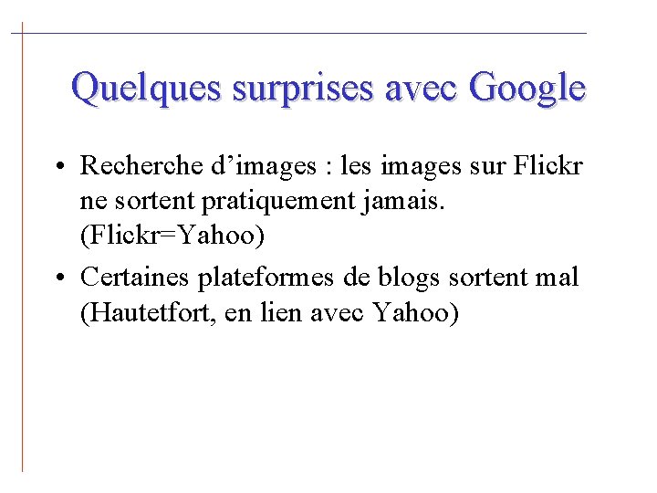 Quelques surprises avec Google • Recherche d’images : les images sur Flickr ne sortent