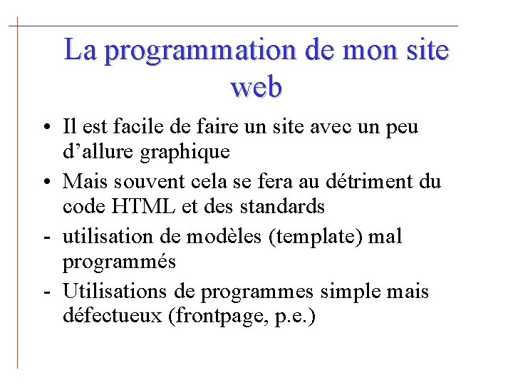 La programmation de mon site web • Il est facile de faire un site