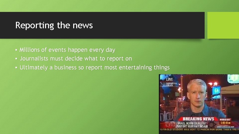 Reporting the news • Millions of events happen every day • Journalists must decide