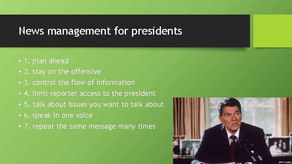 News management for presidents • • 1. plan ahead 2. stay on the offensive