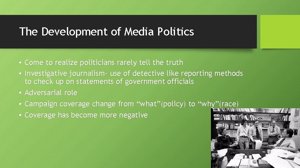 The Development of Media Politics • Come to realize politicians rarely tell the truth