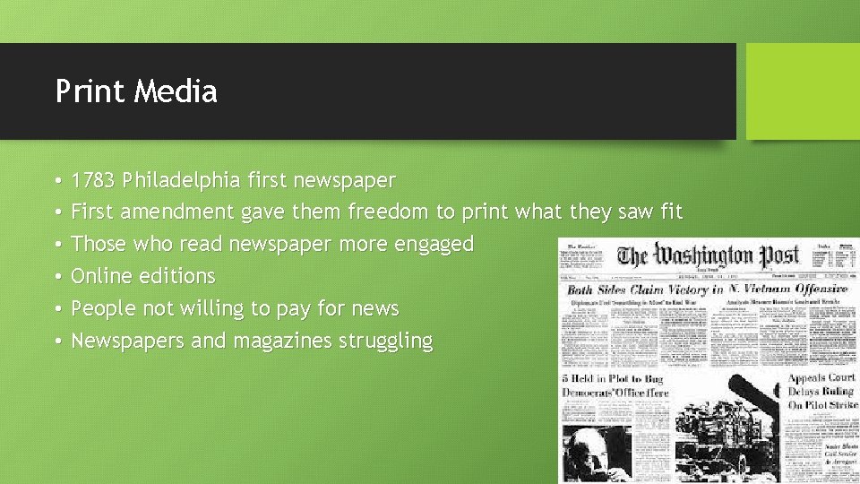 Print Media • • • 1783 Philadelphia first newspaper First amendment gave them freedom