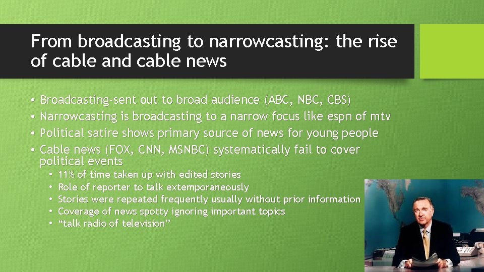 From broadcasting to narrowcasting: the rise of cable and cable news • • Broadcasting-sent