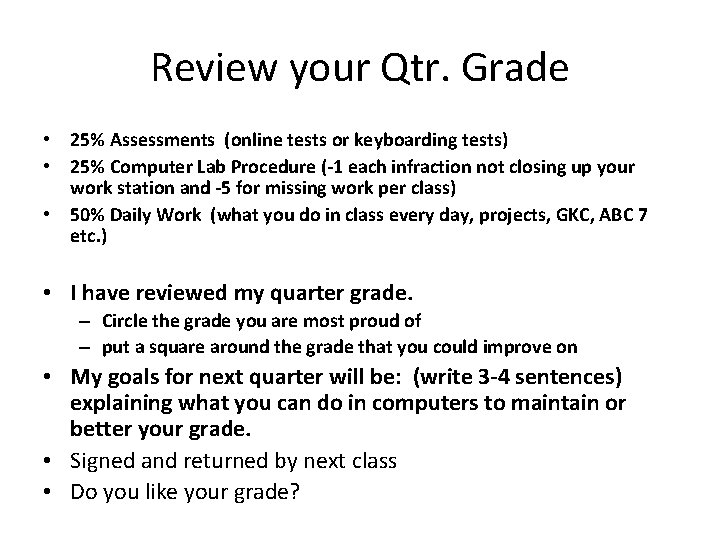 Review your Qtr. Grade • 25% Assessments (online tests or keyboarding tests) • 25%