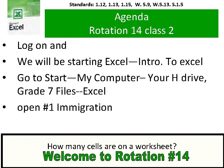 Standards: 1. 12, 1. 13, 1. 15, W. 5. 9, W. 5. 13. S.