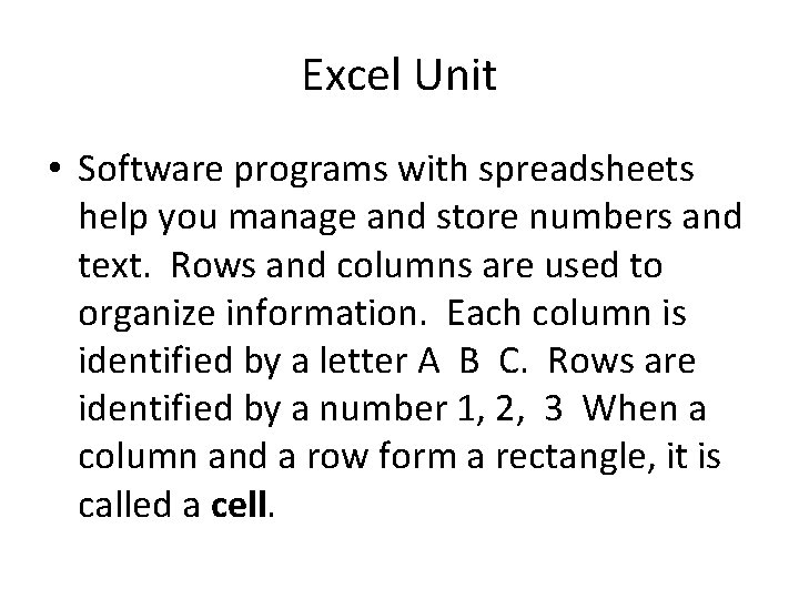 Excel Unit • Software programs with spreadsheets help you manage and store numbers and