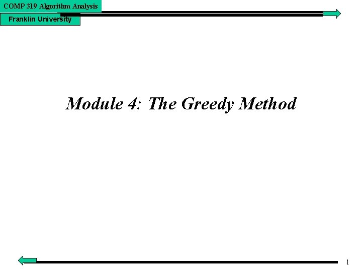 COMP 319 Algorithm Analysis Franklin University Module 4: The Greedy Method 1 