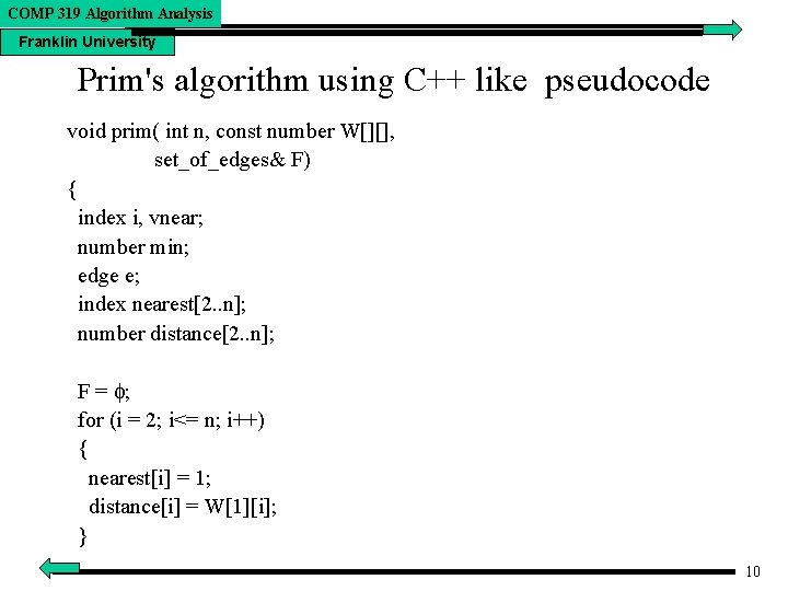 COMP 319 Algorithm Analysis Franklin University Prim's algorithm using C++ like pseudocode void prim(