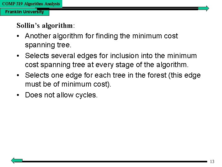 COMP 319 Algorithm Analysis Franklin University Sollin’s algorithm: • Another algorithm for finding the