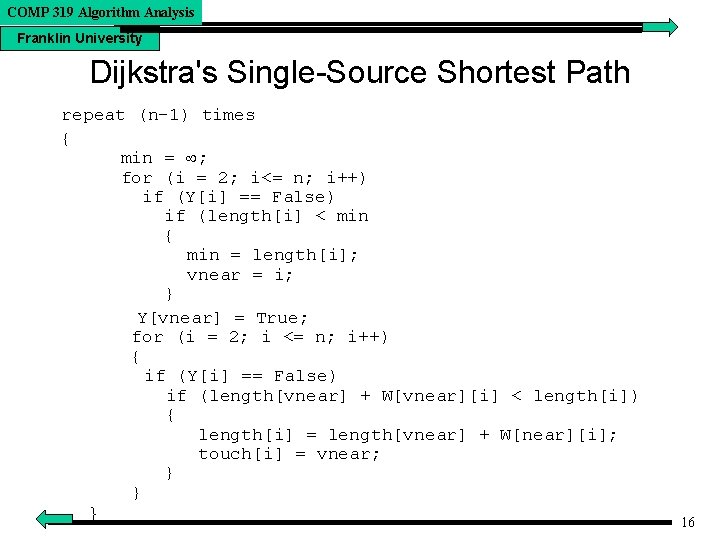 COMP 319 Algorithm Analysis Franklin University Dijkstra's Single-Source Shortest Path repeat (n-1) times {