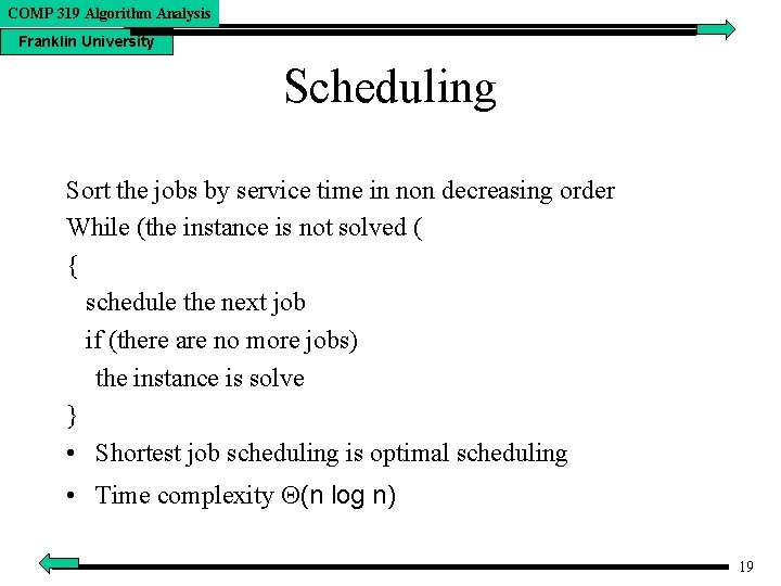 COMP 319 Algorithm Analysis Franklin University Scheduling Sort the jobs by service time in