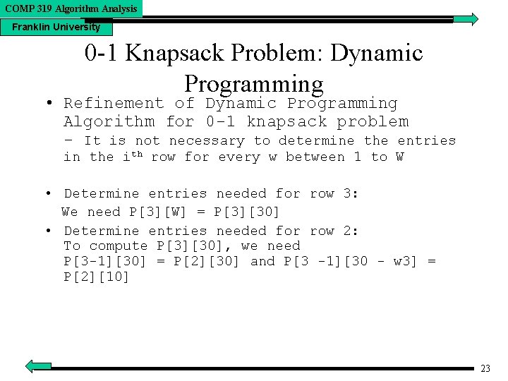 COMP 319 Algorithm Analysis Franklin University 0 -1 Knapsack Problem: Dynamic Programming • Refinement