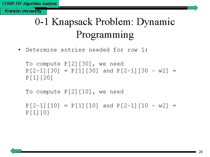COMP 319 Algorithm Analysis Franklin University 0 -1 Knapsack Problem: Dynamic Programming • Determine