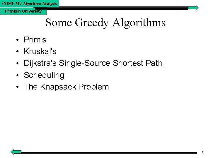 COMP 319 Algorithm Analysis Franklin University Some Greedy Algorithms • • • Prim's Kruskal's