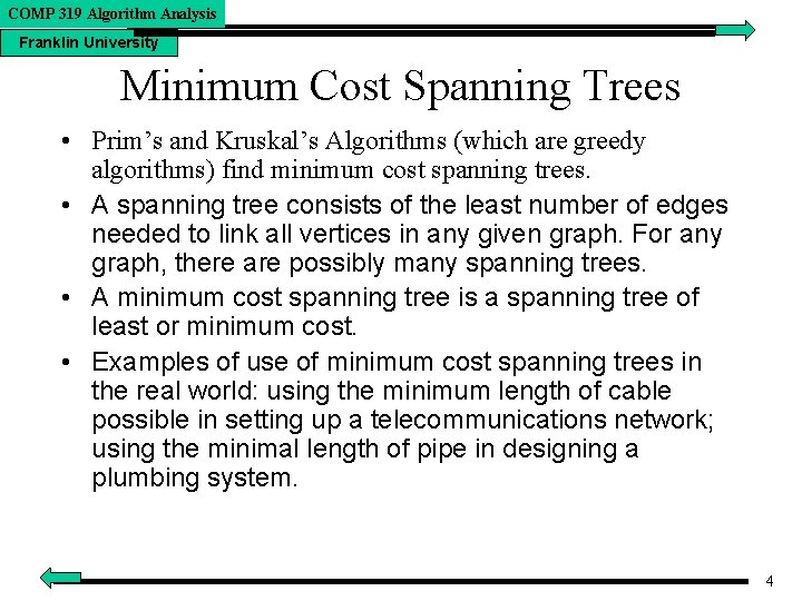 COMP 319 Algorithm Analysis Franklin University Minimum Cost Spanning Trees • Prim’s and Kruskal’s