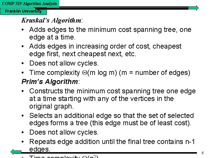 COMP 319 Algorithm Analysis Franklin University Kruskal’s Algorithm: • Adds edges to the minimum