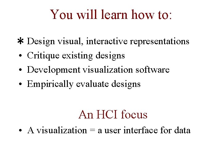 You will learn how to: * • • Design visual, interactive representations Critique existing