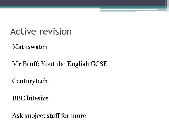 Active revision Mathswatch Mr Bruff: Youtube English GCSE Centurytech BBC bitesize Ask subject staff
