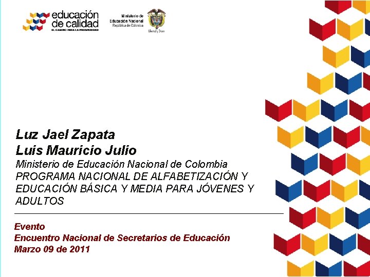 Luz Jael Zapata Luis Mauricio Julio Ministerio de Educación Nacional de Colombia PROGRAMA NACIONAL