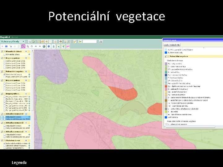 Potenciální vegetace • • • Mapomat Mapa potenciální vegetace Mapa současné vegetace Mapa chráněných