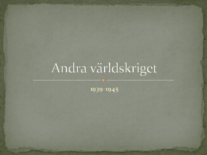 Andra världskriget 1939 -1945 