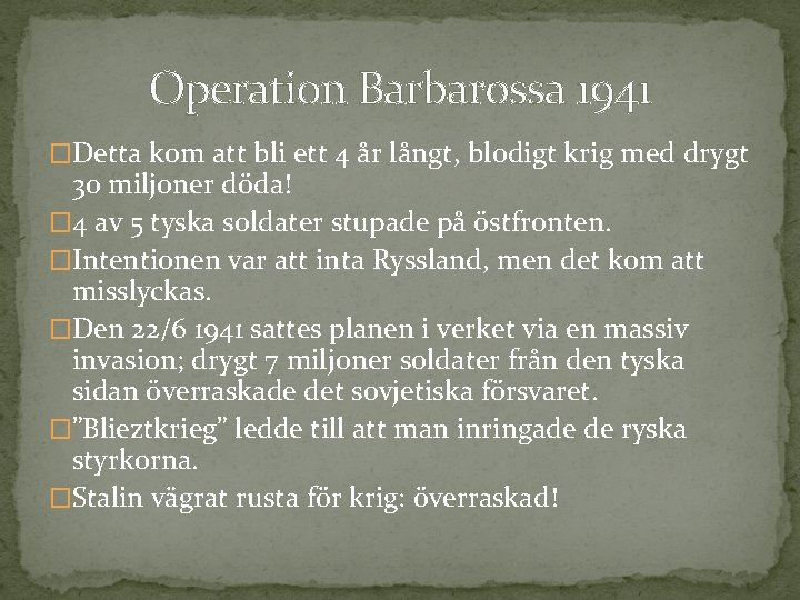 Operation Barbarossa 1941 �Detta kom att bli ett 4 år långt, blodigt krig med