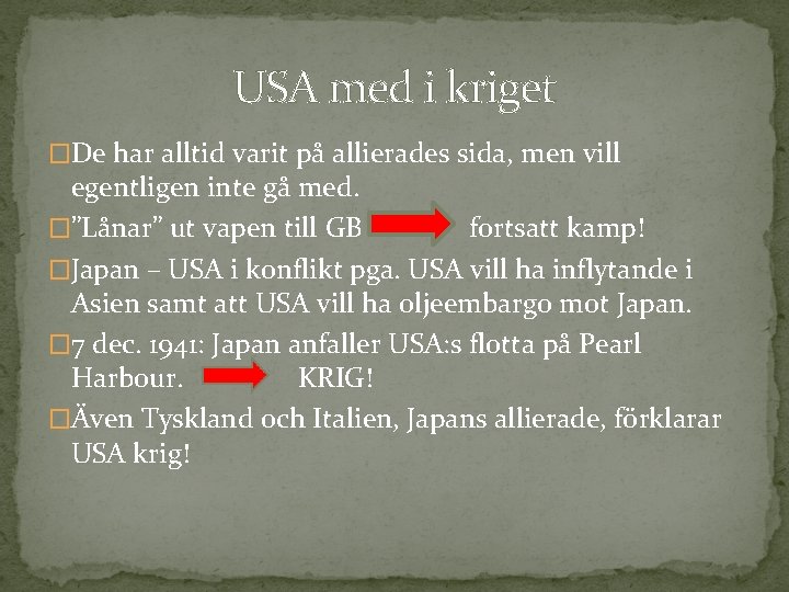 USA med i kriget �De har alltid varit på allierades sida, men vill egentligen