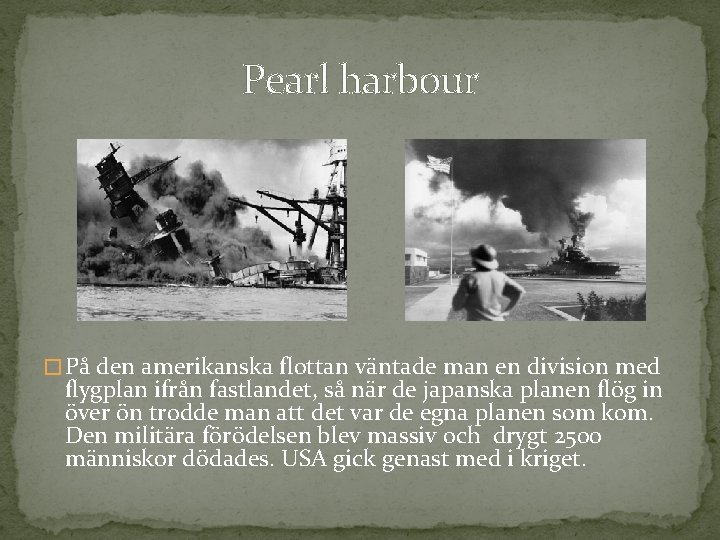 Pearl harbour � På den amerikanska flottan väntade man en division med flygplan ifrån