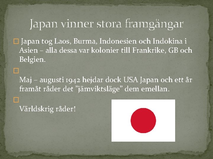 Japan vinner stora framgångar � Japan tog Laos, Burma, Indonesien och Indokina i Asien