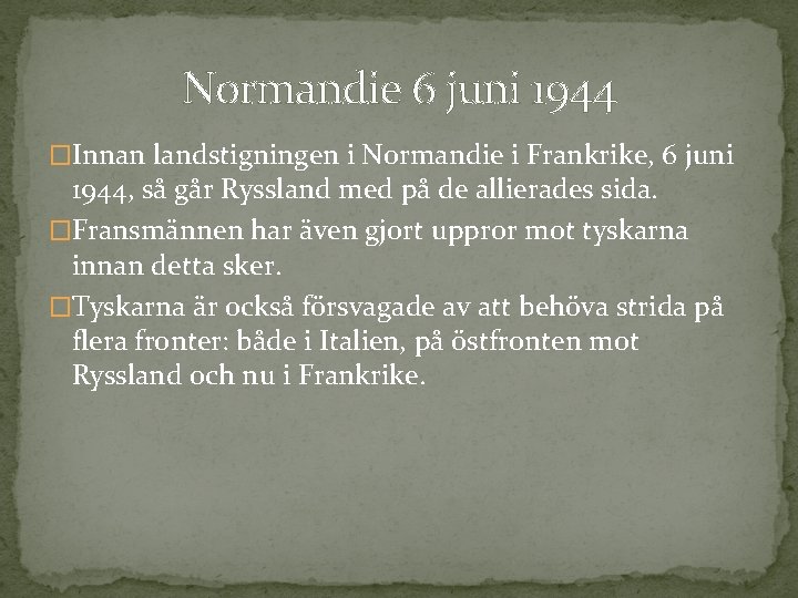 Normandie 6 juni 1944 �Innan landstigningen i Normandie i Frankrike, 6 juni 1944, så