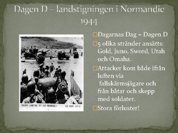 Dagen D – landstigningen i Normandie 1944 �Dagarnas Dag = Dagen D � 5