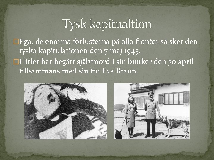 Tysk kapitualtion �Pga. de enorma förlusterna på alla fronter så sker den tyska kapitulationen