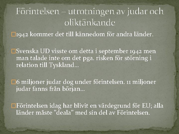 Förintelsen – utrotningen av judar och oliktänkande � 1942 kommer det till kännedom för