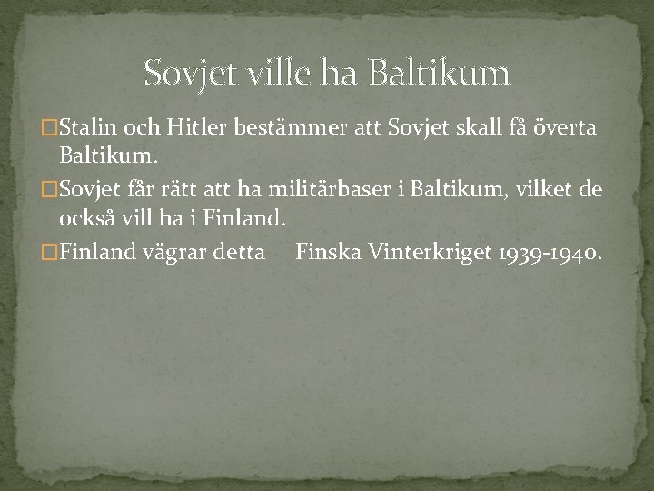 Sovjet ville ha Baltikum �Stalin och Hitler bestämmer att Sovjet skall få överta Baltikum.