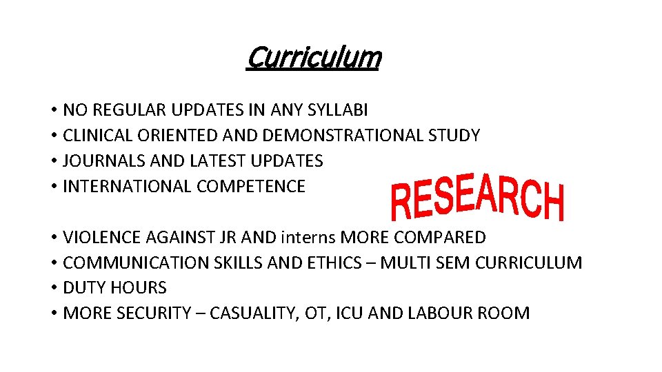 Curriculum • NO REGULAR UPDATES IN ANY SYLLABI • CLINICAL ORIENTED AND DEMONSTRATIONAL STUDY