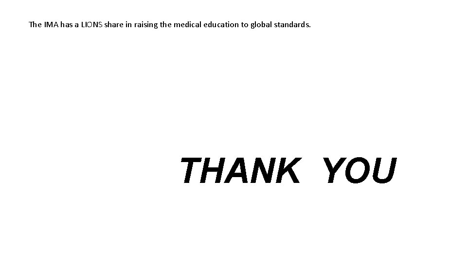 The IMA has a LIONS share in raising the medical education to global standards.