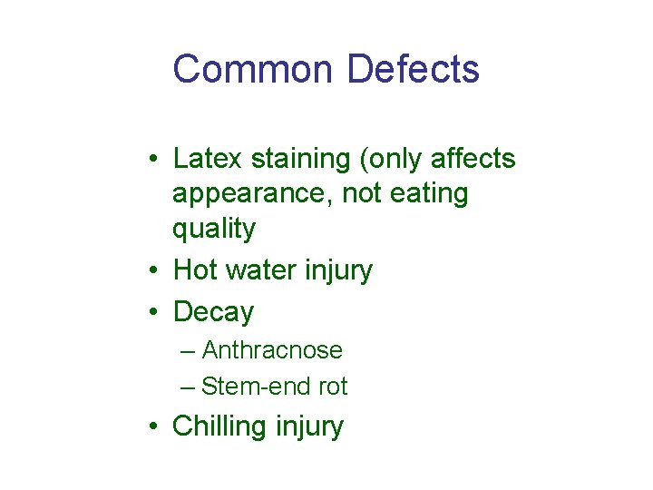 Common Defects • Latex staining (only affects appearance, not eating quality • Hot water