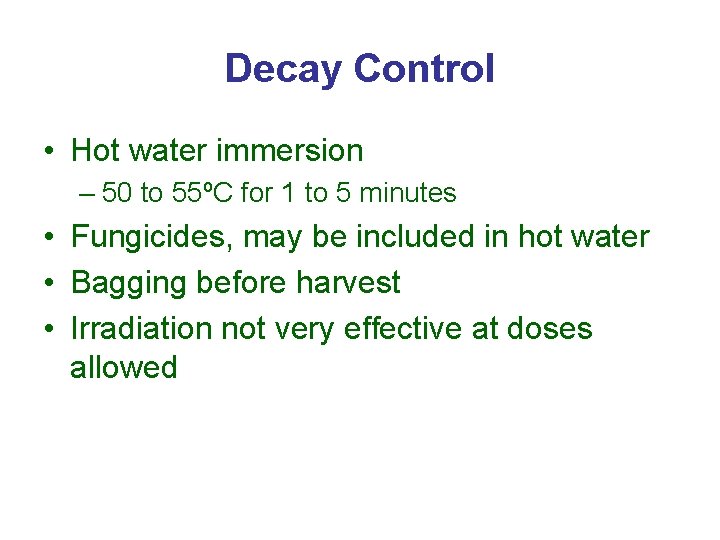 Decay Control • Hot water immersion – 50 to 55ºC for 1 to 5