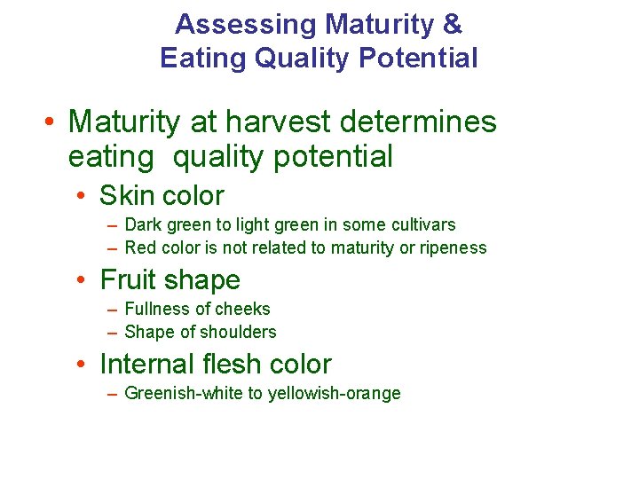 Assessing Maturity & Eating Quality Potential • Maturity at harvest determines eating quality potential