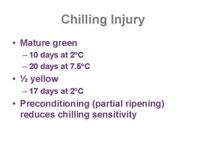 Chilling Injury • Mature green – 10 days at 2 C – 20 days
