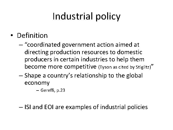Industrial policy • Definition – “coordinated government action aimed at directing production resources to