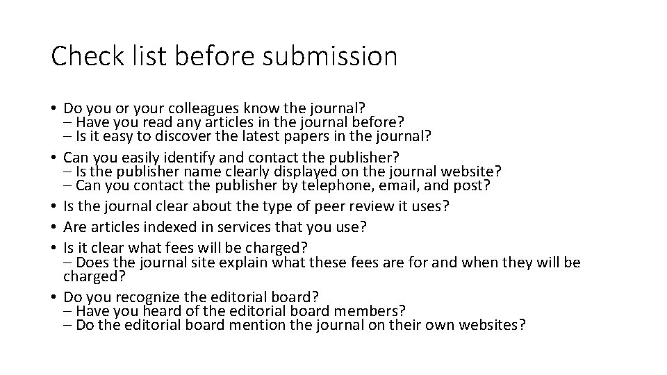 Check list before submission • Do you or your colleagues know the journal? –