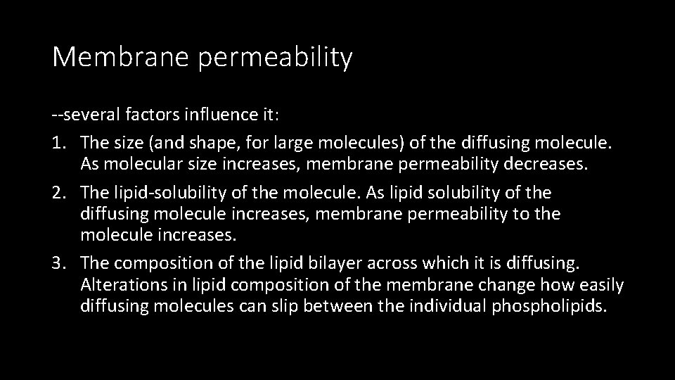 Membrane permeability --several factors influence it: 1. The size (and shape, for large molecules)