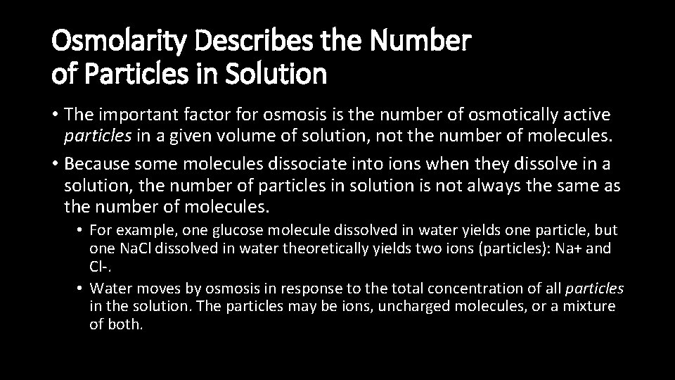 Osmolarity Describes the Number of Particles in Solution • The important factor for osmosis