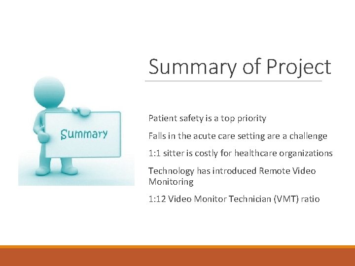 Summary of Project Patient safety is a top priority Falls in the acute care