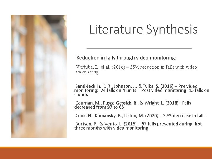 Literature Synthesis Reduction in falls through video monitoring: Vortuba, L. et al. (2016) –