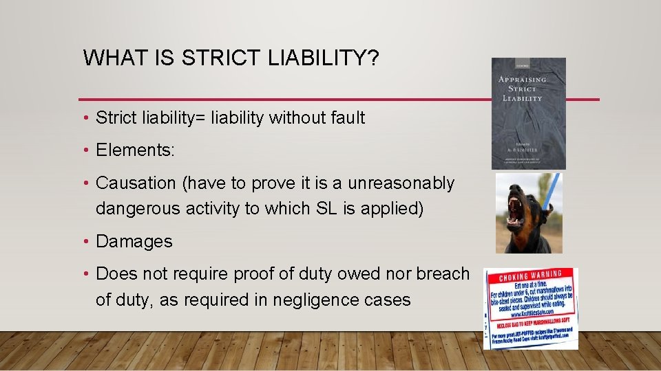 WHAT IS STRICT LIABILITY? • Strict liability= liability without fault • Elements: • Causation