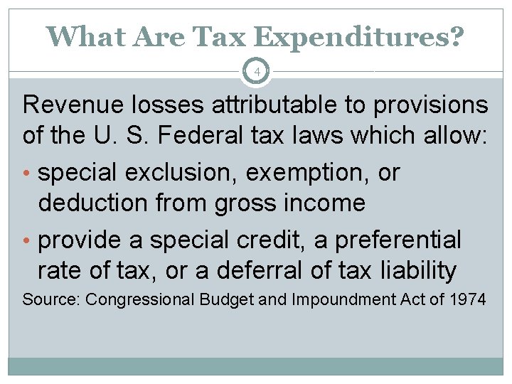 What Are Tax Expenditures? 4 Revenue losses attributable to provisions of the U. S.